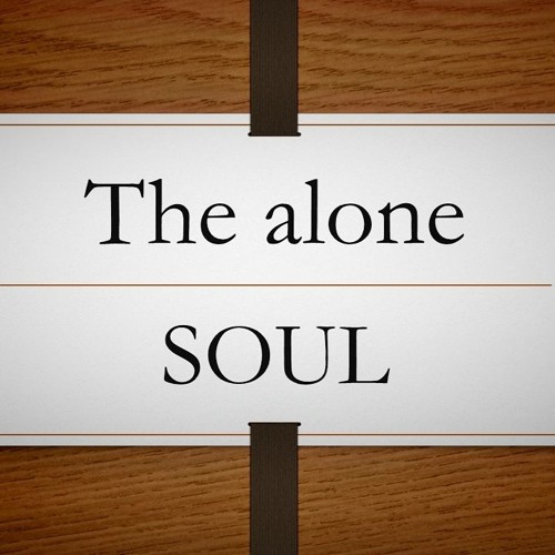 Stream The alone soul music | Listen to songs, albums, playlists