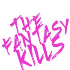 The Fantasy Kills