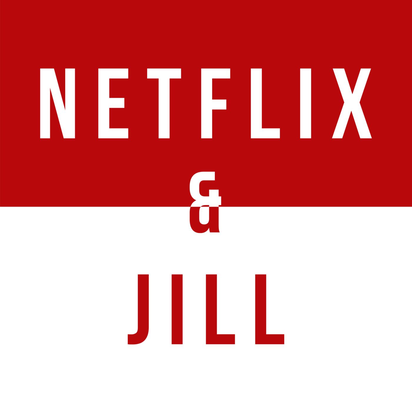Netflix and Jill