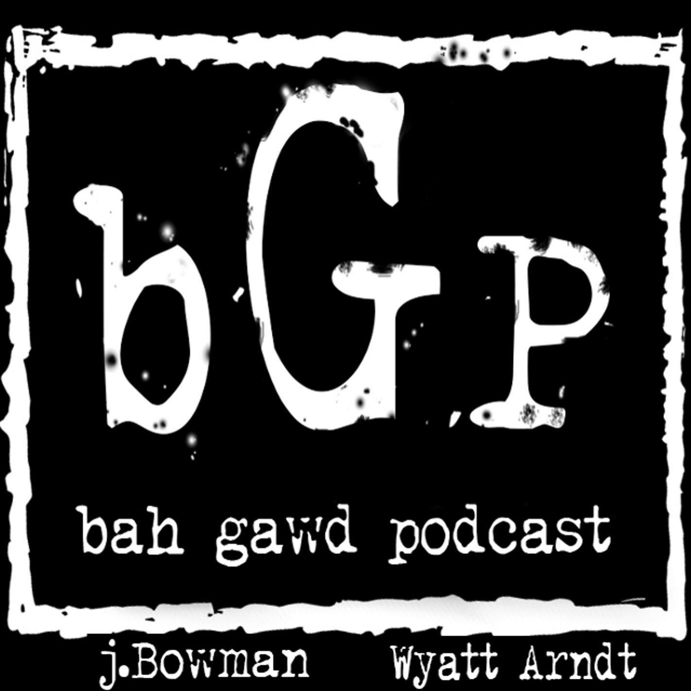 Bah Gawd Podcast!