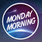 Monday MORNING