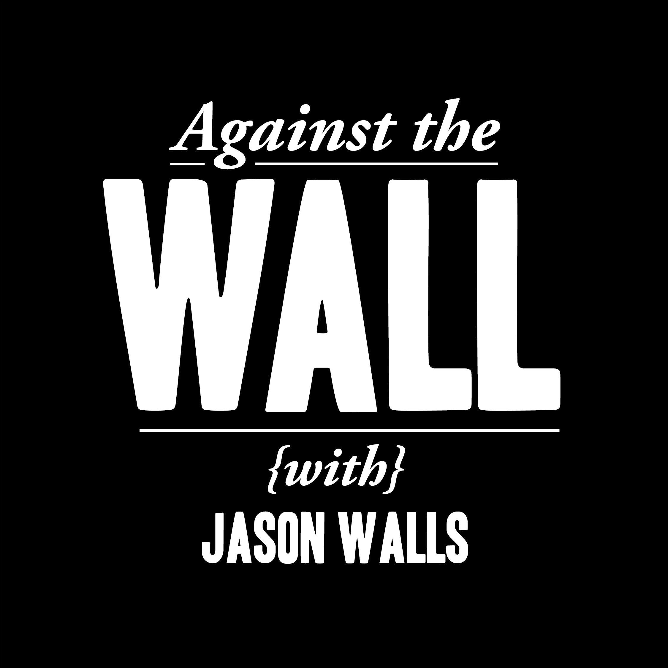 Agaisnt the Wall