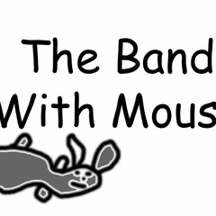 The Band With Mouse