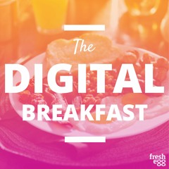 Fresh Egg's Digital Breakfast