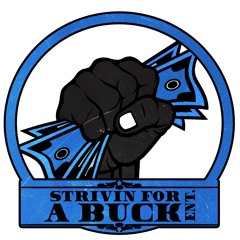 Strivin For A Buck Ent.