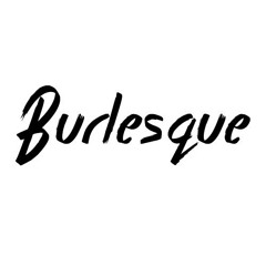 Burlesque.