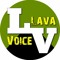 Lava Voice Production