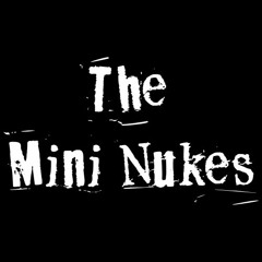 The Mini Nukes