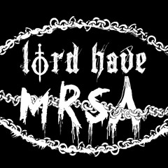 Lord Have MRSA