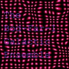 The Bod Far I Galactic Ensemble