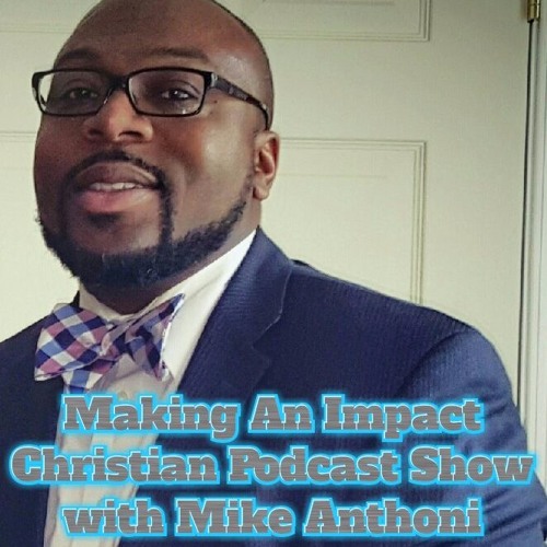 Making An Impact Christian Podcast Show’s avatar