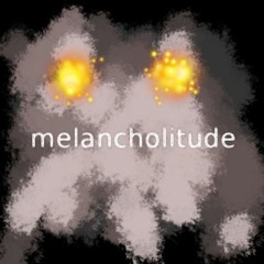 melancholitude