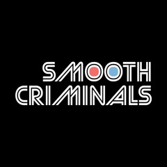 Smooth Criminals