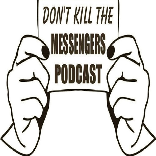 Don't Kill The Messengers Podcast’s avatar