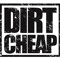 DIRT CHEAP