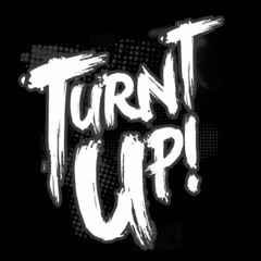 turnt up