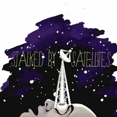 Stalked By Satellites