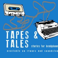Tapes and Tales