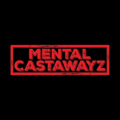 Mental Castawayz