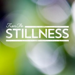 From The Stillness
