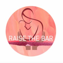 RAISE THE BAR