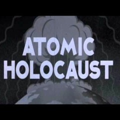 ATOMIC HOLOCAUST
