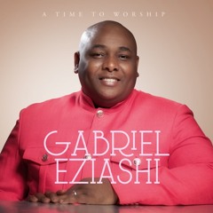 Gabriel Eziashi -  My Praise