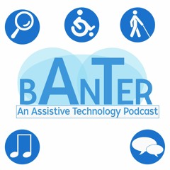 AT Banter - An Assistive Technology Podcast
