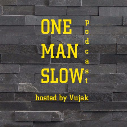 One Man Slow podcast