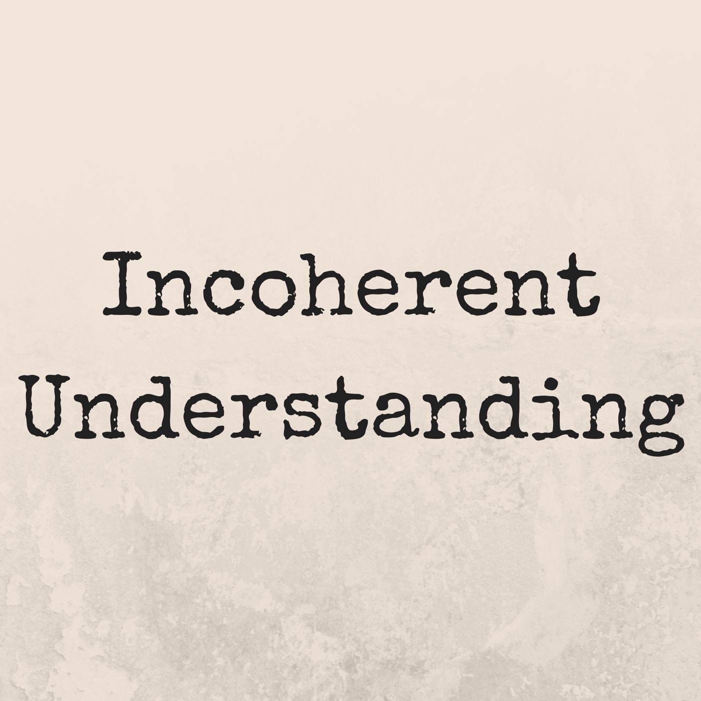 Incoherent Understanding