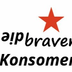die braven Konsumenten