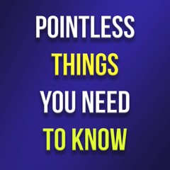 Poinltess Things You Need To Know