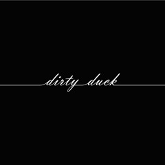 Dirty Duck