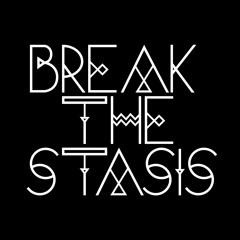 Break The Stasis
