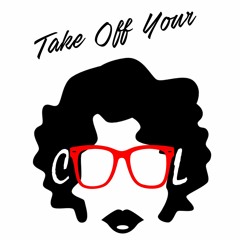 TAKE OFF YOUR COOL Podcast™