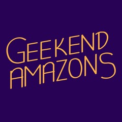 The Geekend Amazons Podcast