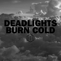 Deadlights Burn Cold