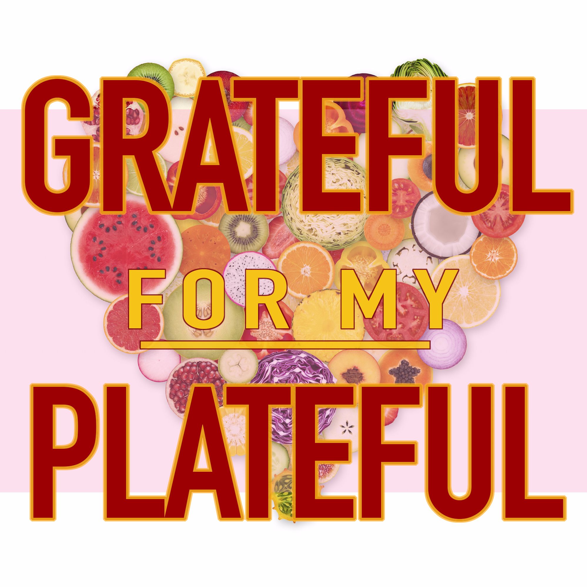 Grateful For My Plateful