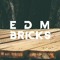 EDM Bricks