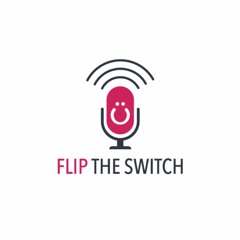 Flip The Switch Podcast