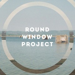 Round Window Project