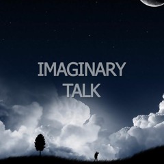 IMAGINARY TALK