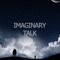 IMAGINARY TALK
