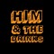 Him & The Drinks