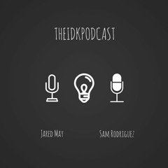 THEIDKPODCAST