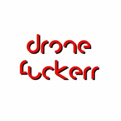 drone fuckerr
