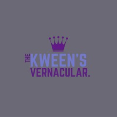 The Kween's Vernacular
