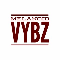 Melanoid Vybz Radio