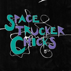 Space Trucker Chicks