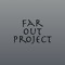 Far Out Project